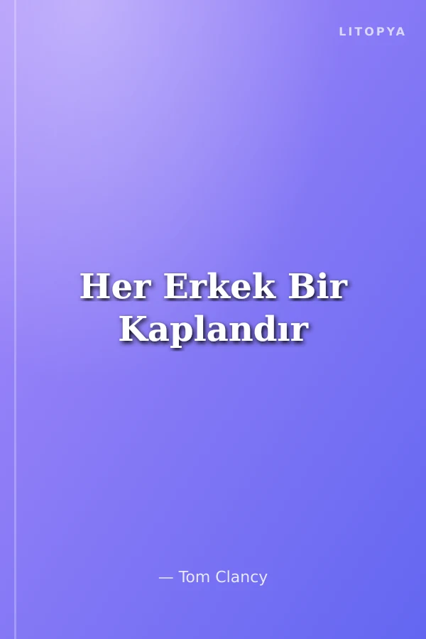 Her Erkek Bir Kaplandır