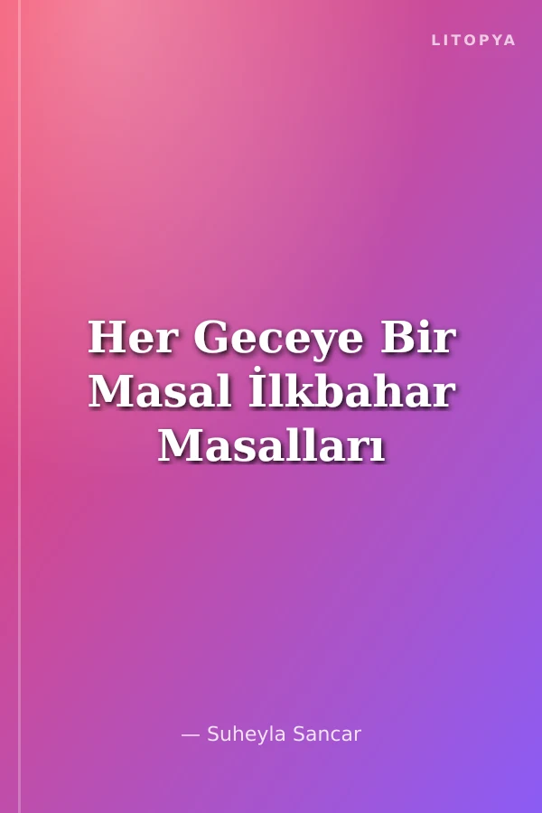 Her Geceye Bir Masal İlkbahar Masalları