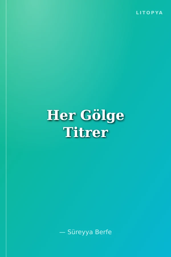 Her Gölge Titrer