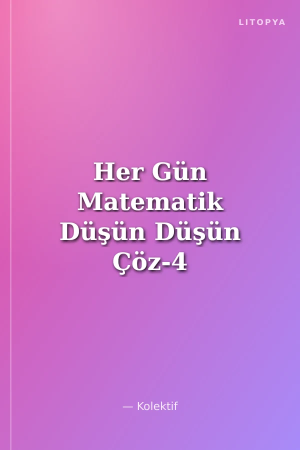 Her Gün Matematik Düşün Düşün Çöz-4 (SBS Ön Hazırlık)