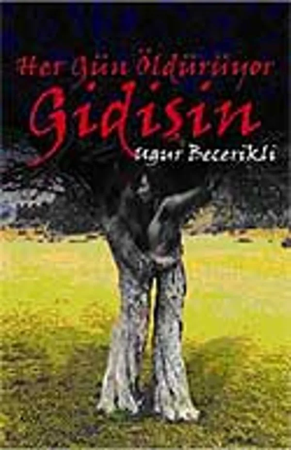 Her Gün Öldürüyor Gidişin