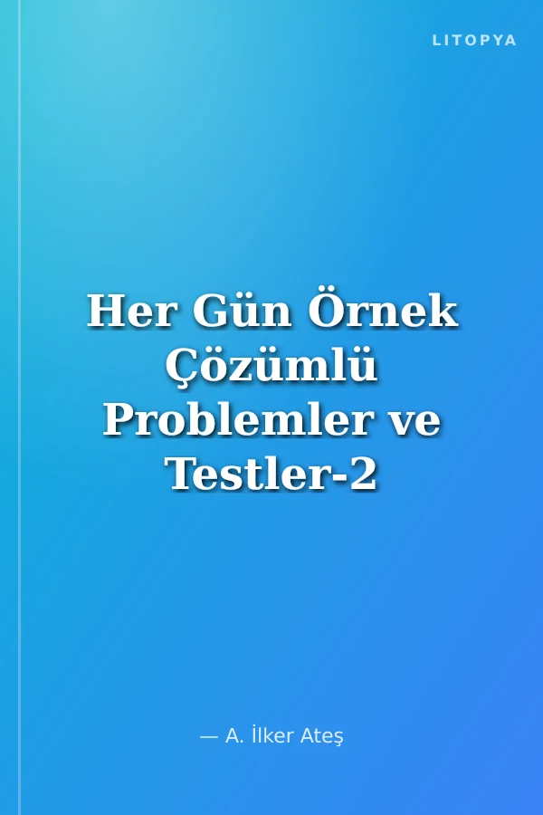 Her Gün Örnek Çözümlü Problemler ve Testler-2 (44 Gün)