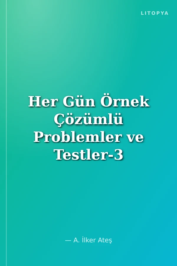 Her Gün Örnek Çözümlü Problemler ve Testler-3 (44 Gün)