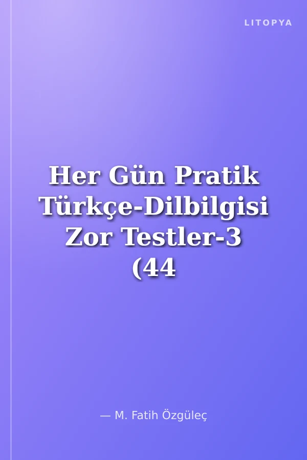Her Gün Pratik Türkçe-Dilbilgisi Zor Testler-3 (44 Gün)