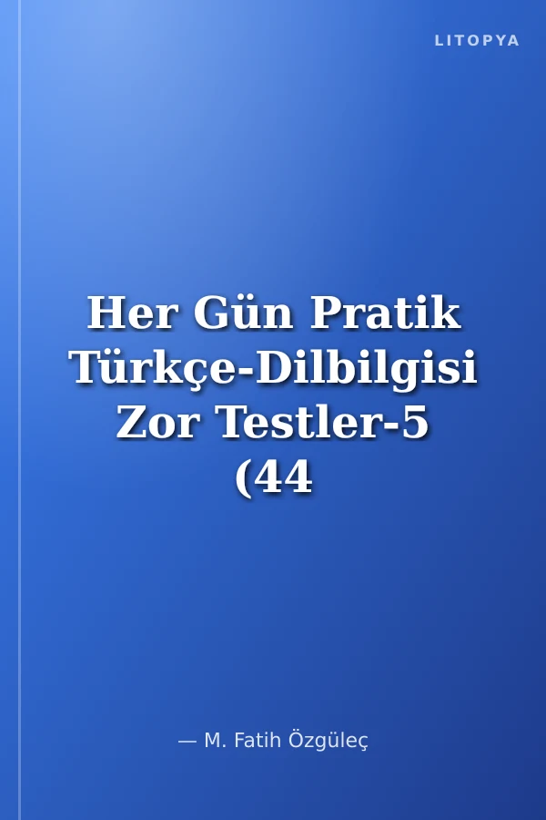 Her Gün Pratik Türkçe-Dilbilgisi Zor Testler-5 (44 Gün)