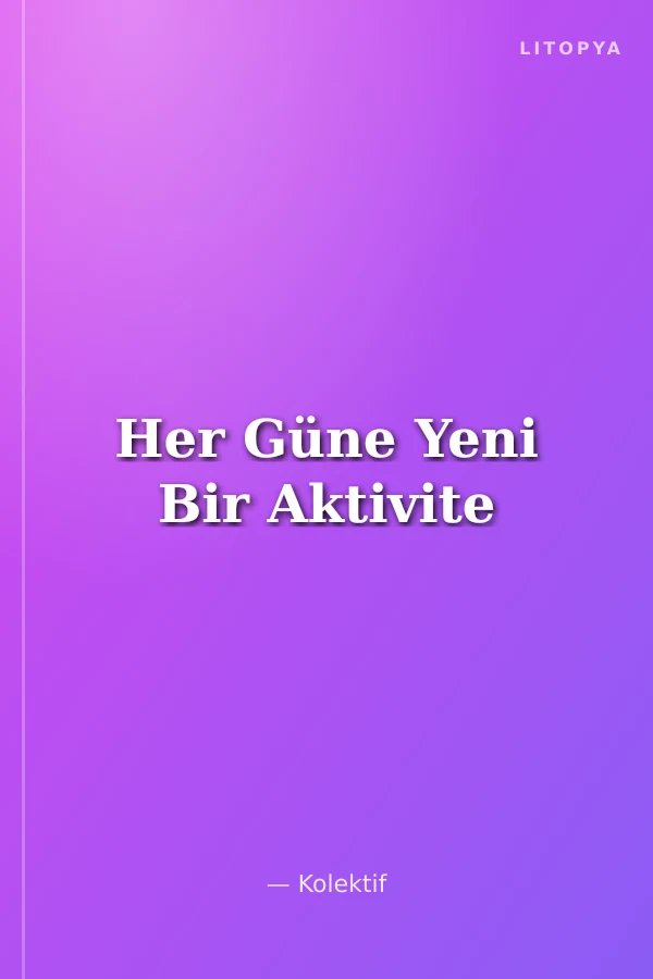 Her Güne Yeni Bir Aktivite