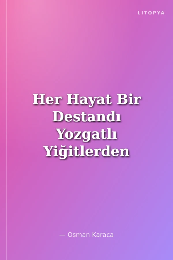 Her Hayat Bir Destandı Yozgatlı Yiğitlerden Kahramanlık Hikayeleri