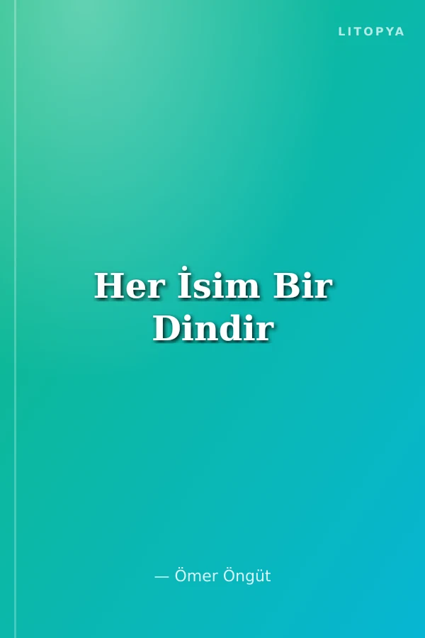 Her İsim Bir Dindir
