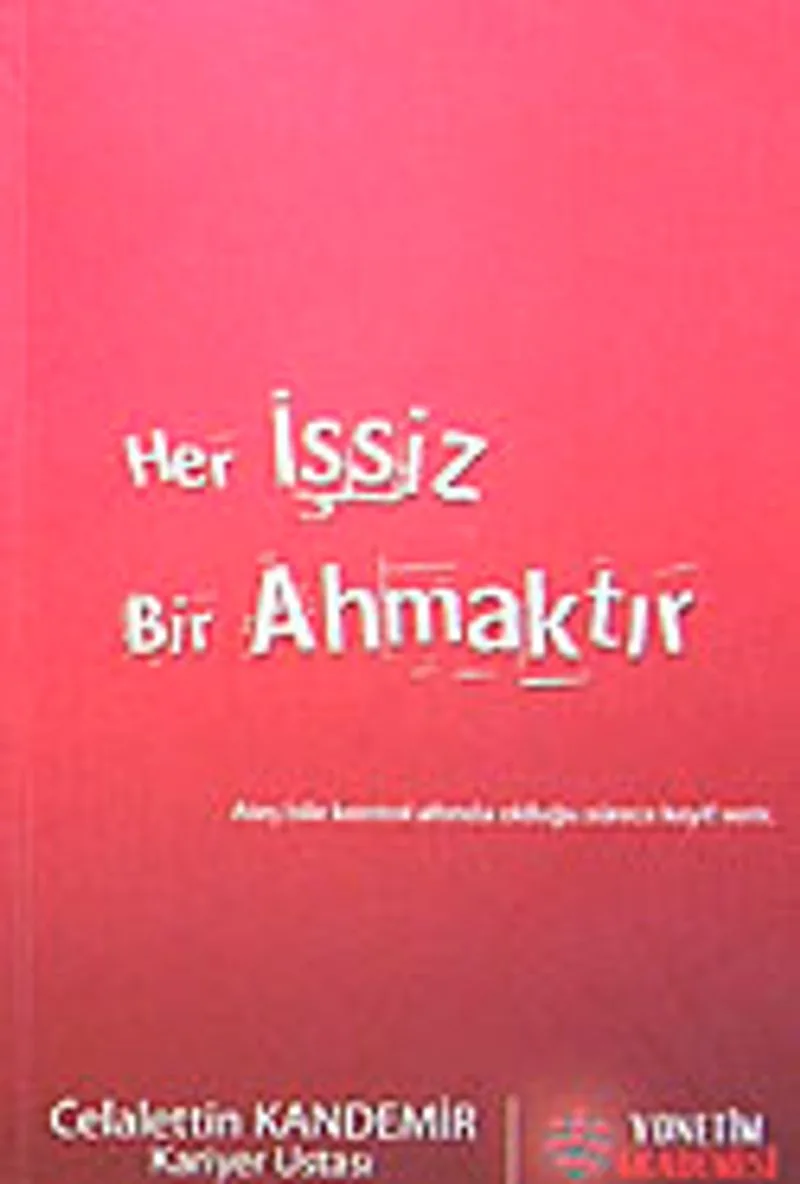 Her İşsiz Bir Ahmaktır