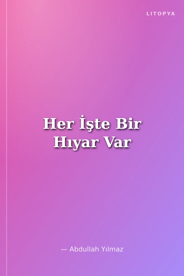 Her İşte Bir Hıyar Var