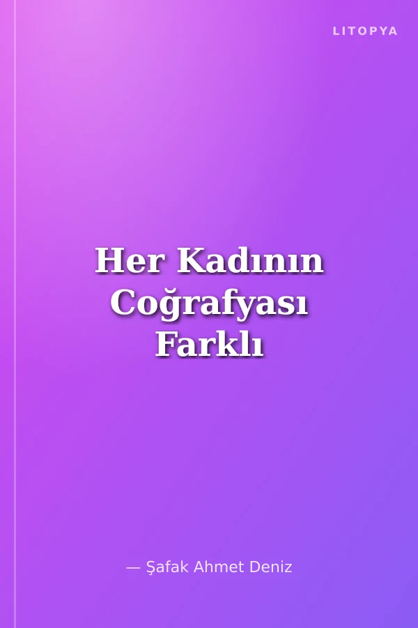 Her Kadının Coğrafyası Farklı