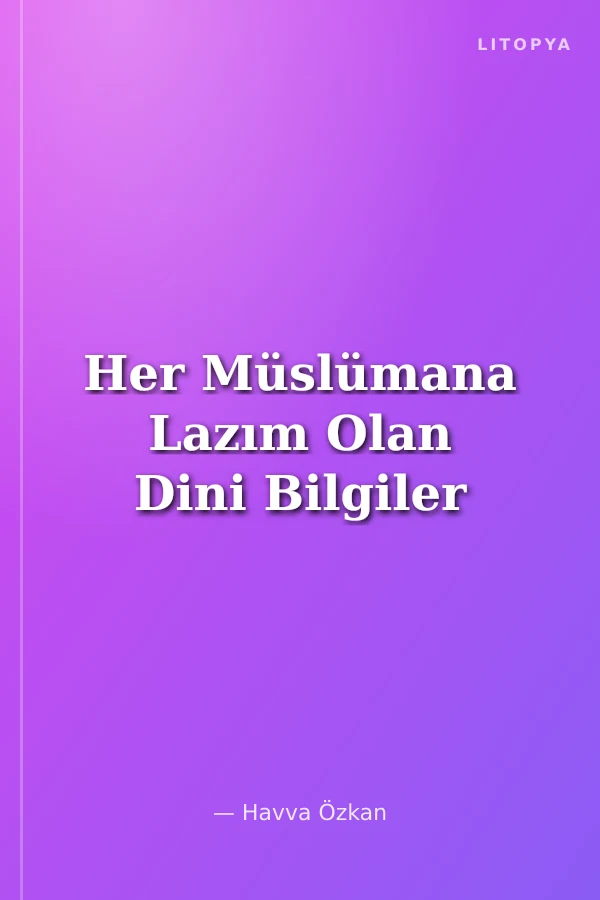 Her Müslümana Lazım Olan Dini Bilgiler
