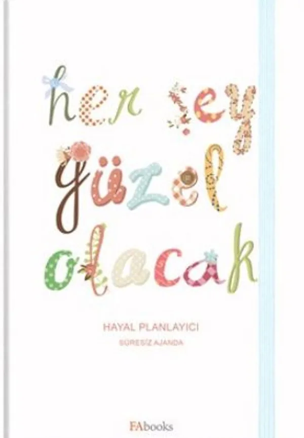 Her Şey Güzel Olacak (Hayal Planlayıcı Süresiz Ajanda)