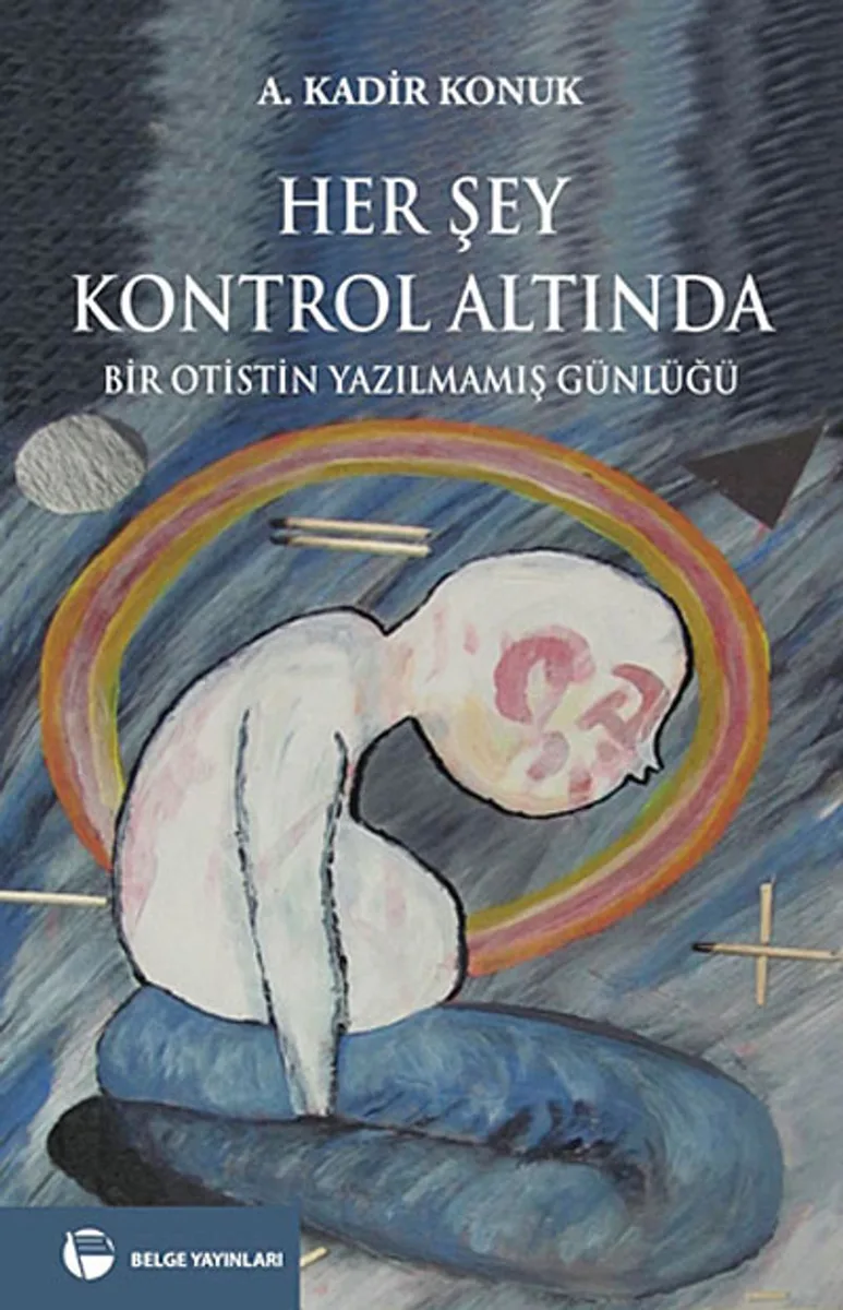 Her Şey Kontrol Altında Bir Otistin Yazılmamış Günlüğü