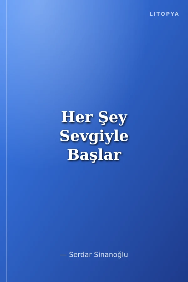 Her Şey Sevgiyle Başlar