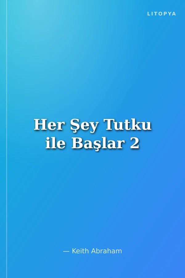 Her Şey Tutku ile Başlar 2