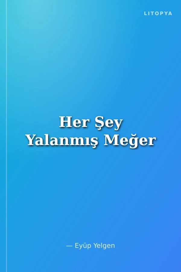 Her Şey Yalanmış Meğer