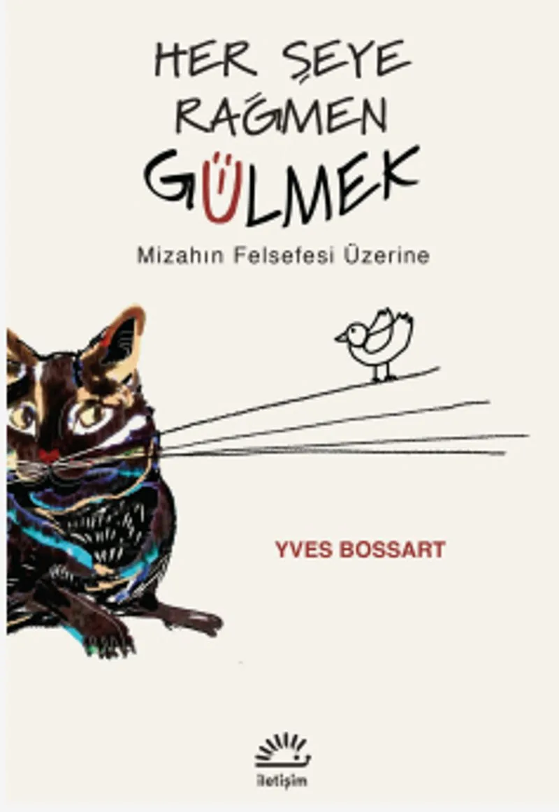 Her Şeye Rağmen Gülmek Mizahın Felsefesi Üzerine
