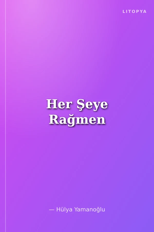 Her Şeye Rağmen