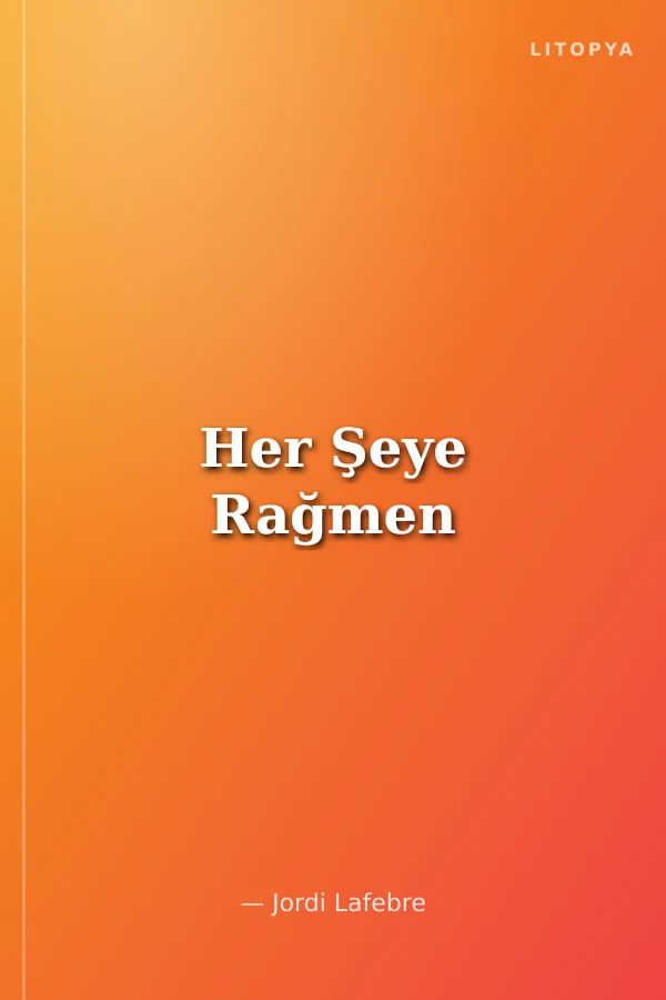 Her Şeye Rağmen