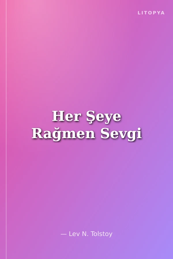 Her Şeye Rağmen Sevgi