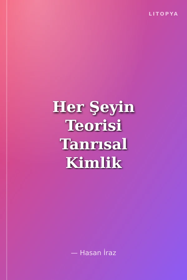 Her Şeyin Teorisi Tanrısal Kimlik ve Toplumsallık