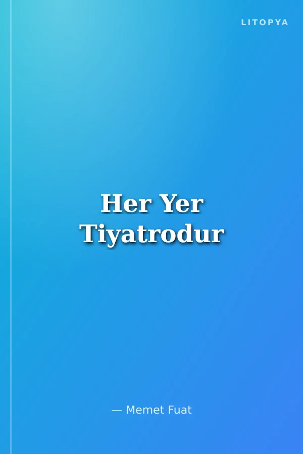 Her Yer Tiyatrodur