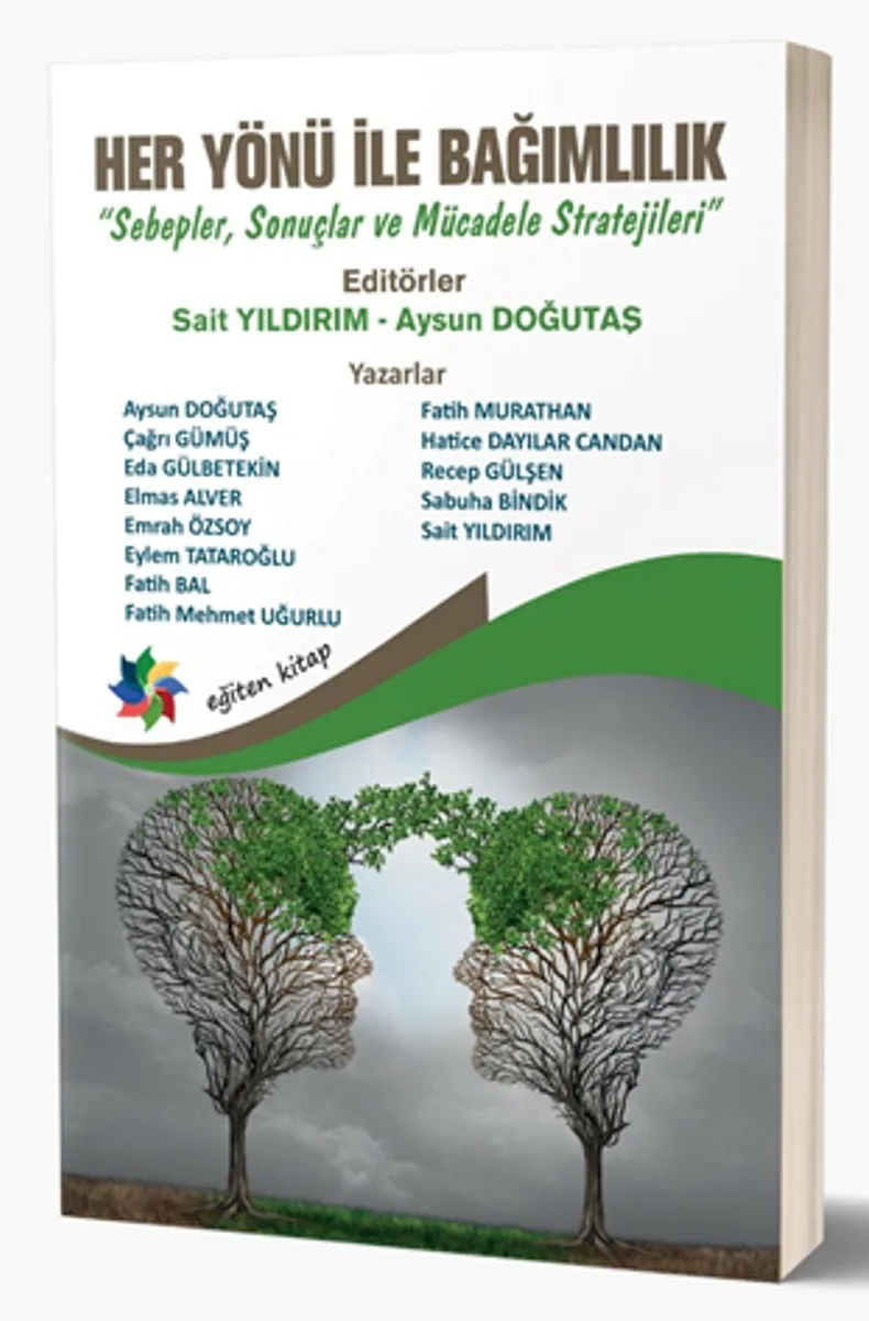 Her Yönü İle Bağımlılık Sebepler, Sonuçlar ve Mücadele Stratejileri