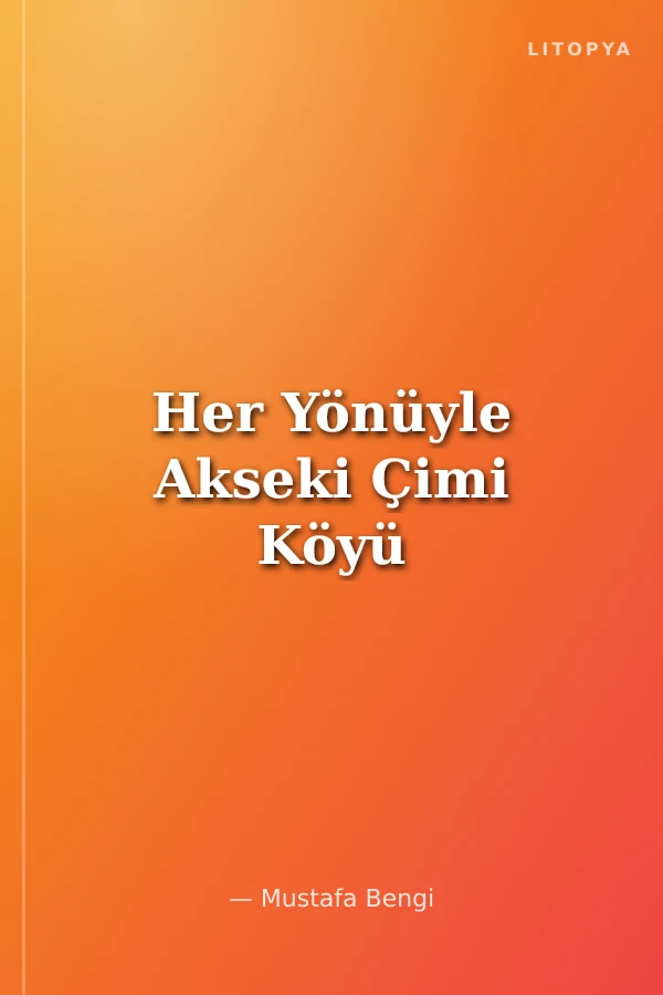 Her Yönüyle Akseki Çimi Köyü