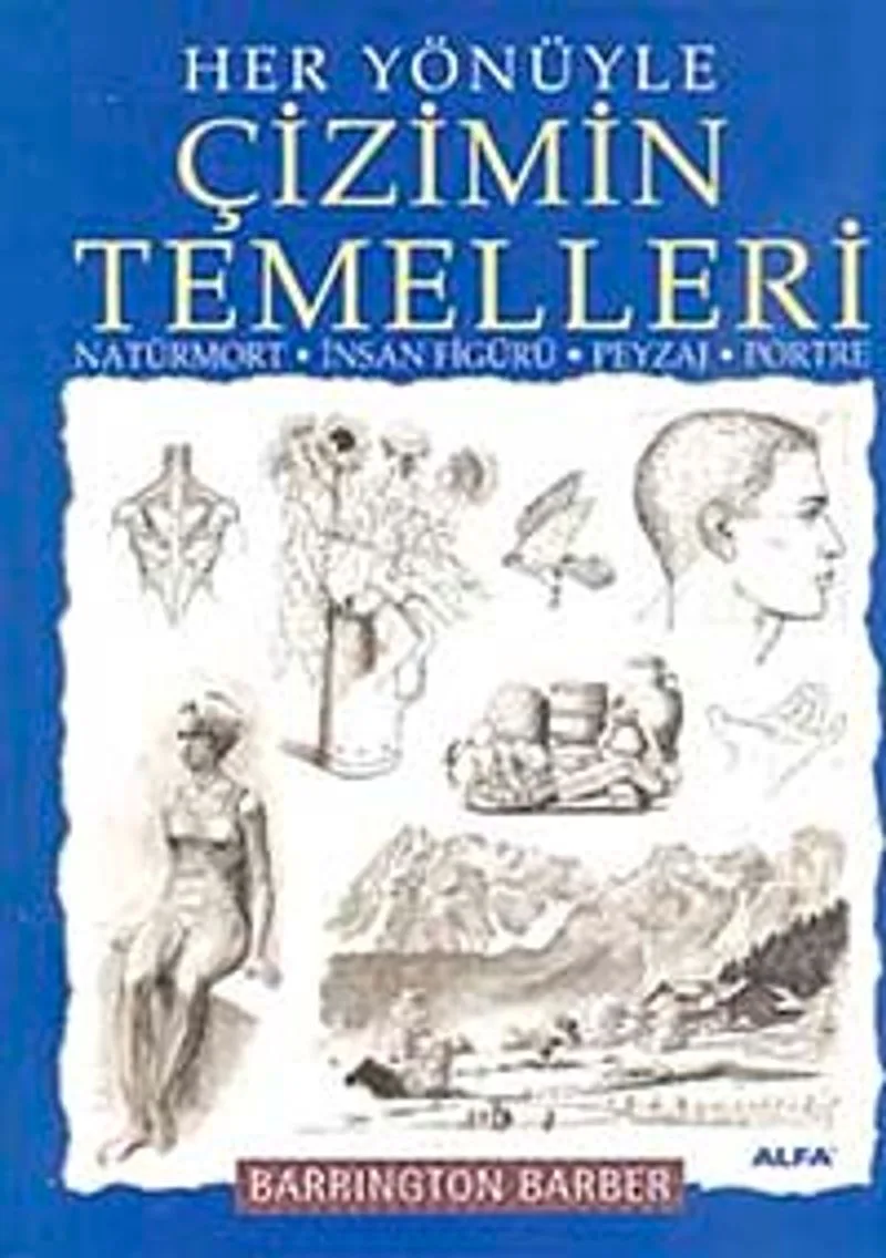 Her Yönüyle Çizimin Temelleri Natürmort-İnsan Figürü-Peysaj-Portre