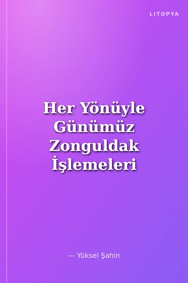 Her Yönüyle Günümüz Zonguldak İşlemeleri ve Replikalar