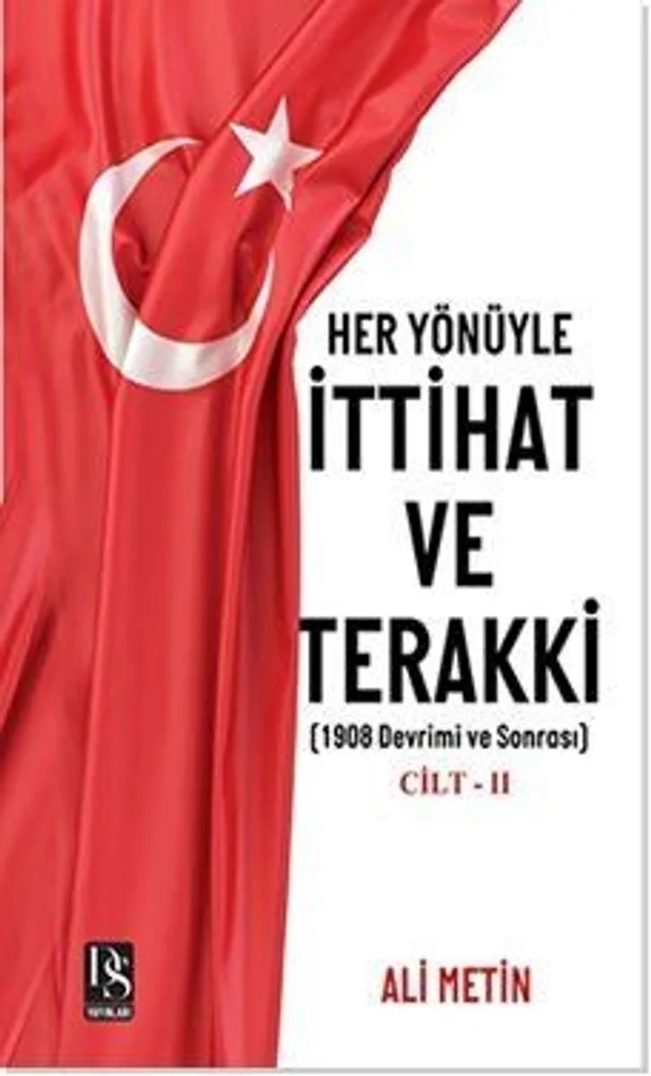Her Yönüyle İttihat ve Terakki Cilt -2 1908 Devrimi ve Sonrası