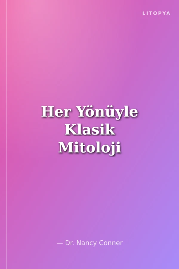 Her Yönüyle Klasik Mitoloji