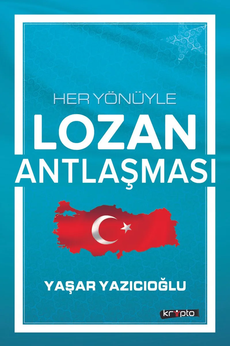 Her Yönüyle Lozan Antlaşması