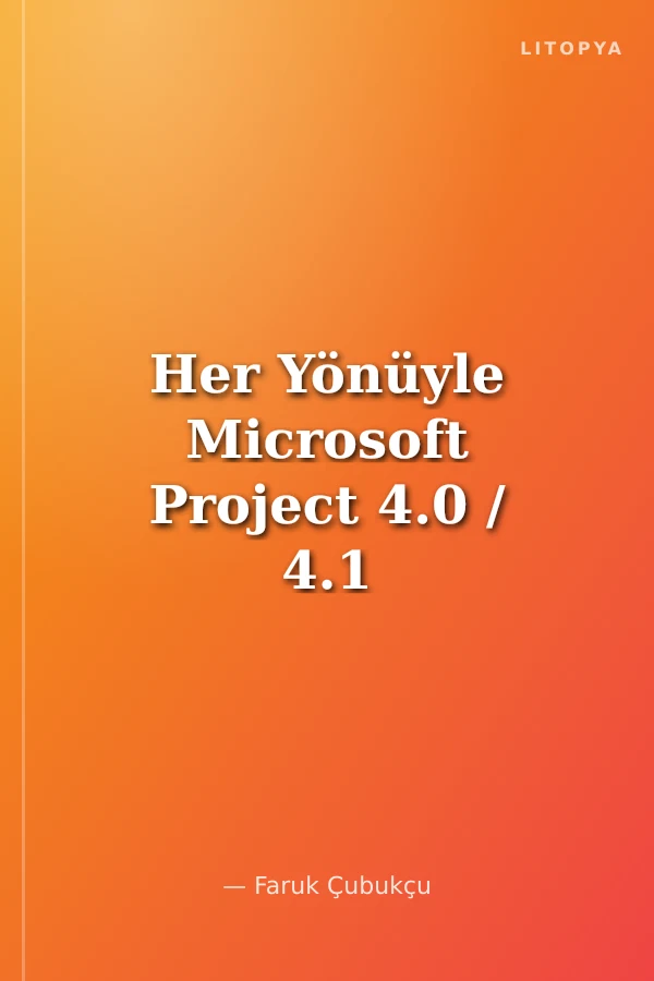 Her Yönüyle Microsoft Project 4.0 / 4.1