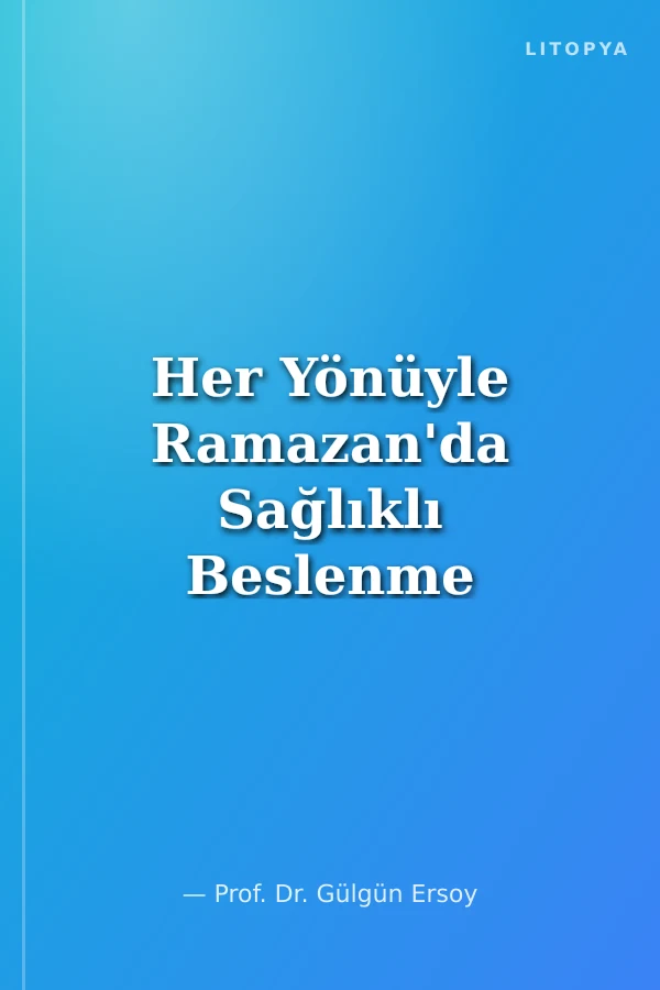 Her Yönüyle Ramazan'da Sağlıklı Beslenme