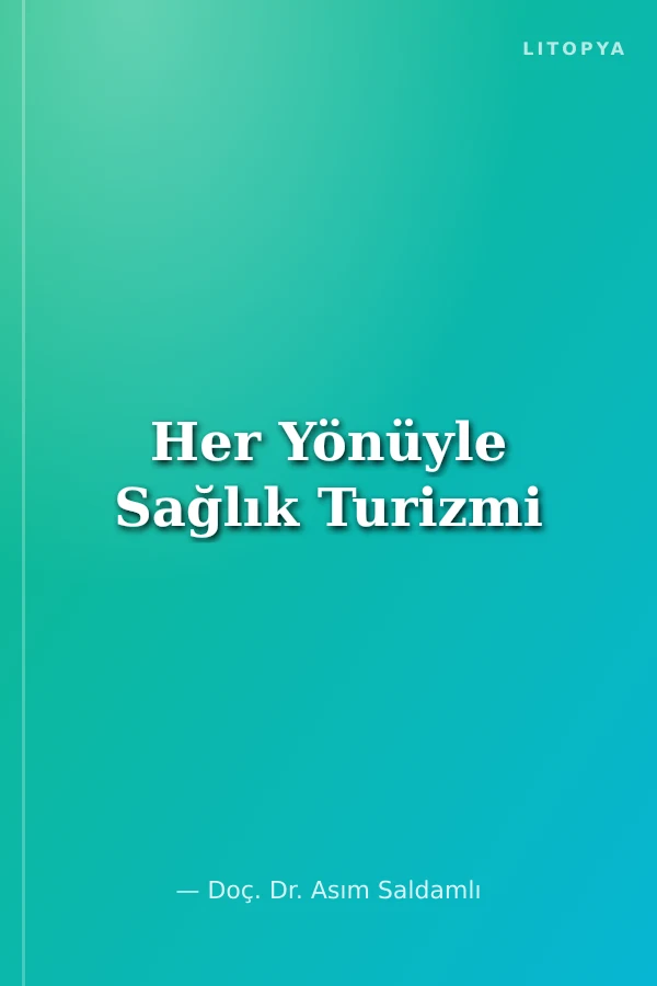 Her Yönüyle Sağlık Turizmi