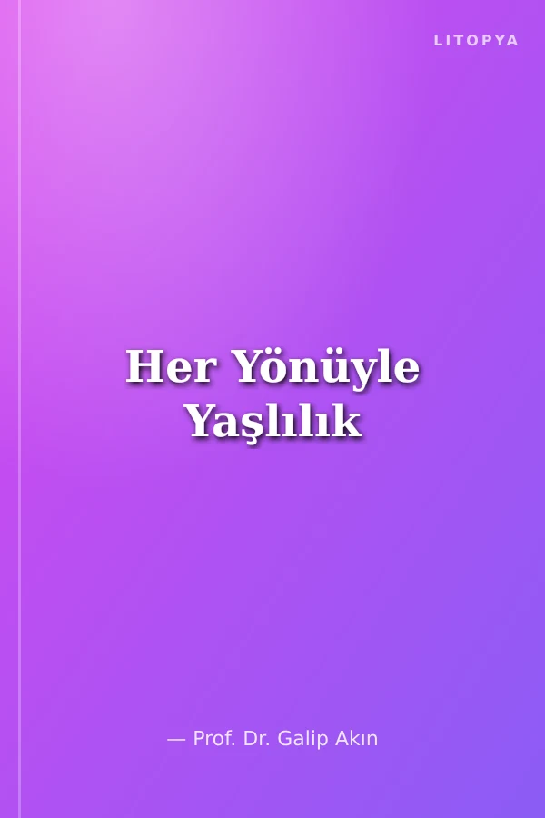 Her Yönüyle Yaşlılık