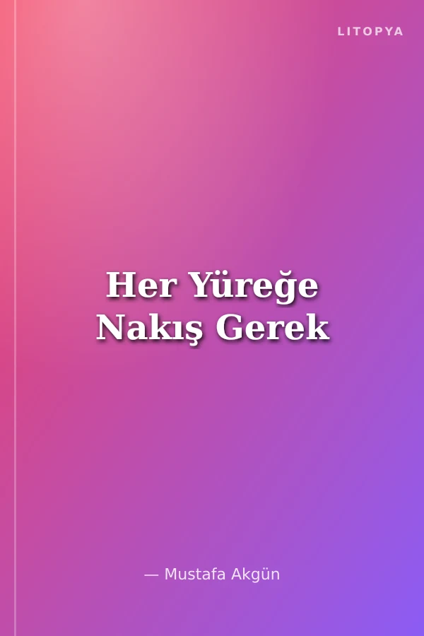 Her Yüreğe Nakış Gerek