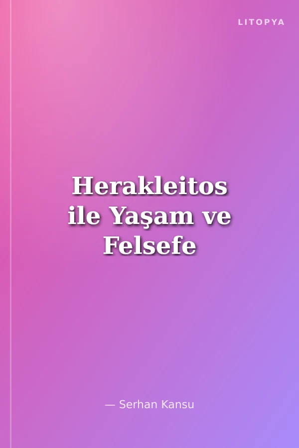 Herakleitos ile Yaşam ve Felsefe