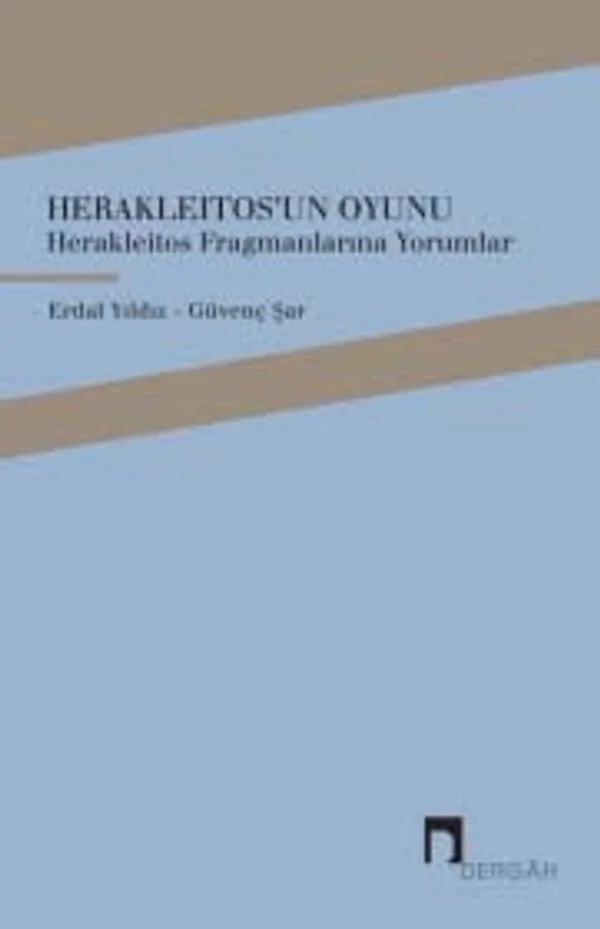 Herakleitos'un Oyunu Herakleıtos Fragmanlarına Yorumlar