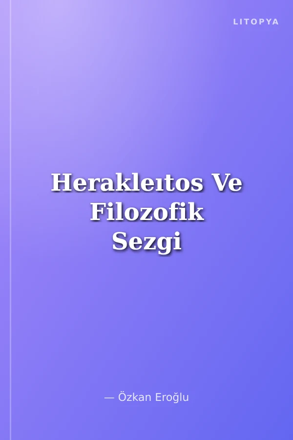 Herakleıtos Ve Filozofik Sezgi