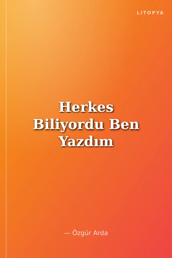 Herkes Biliyordu Ben Yazdım