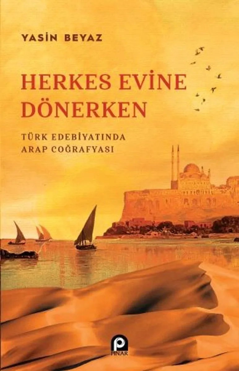 Herkes Evine Dönerken Türk Edebiyatında Arap Coğrafyası