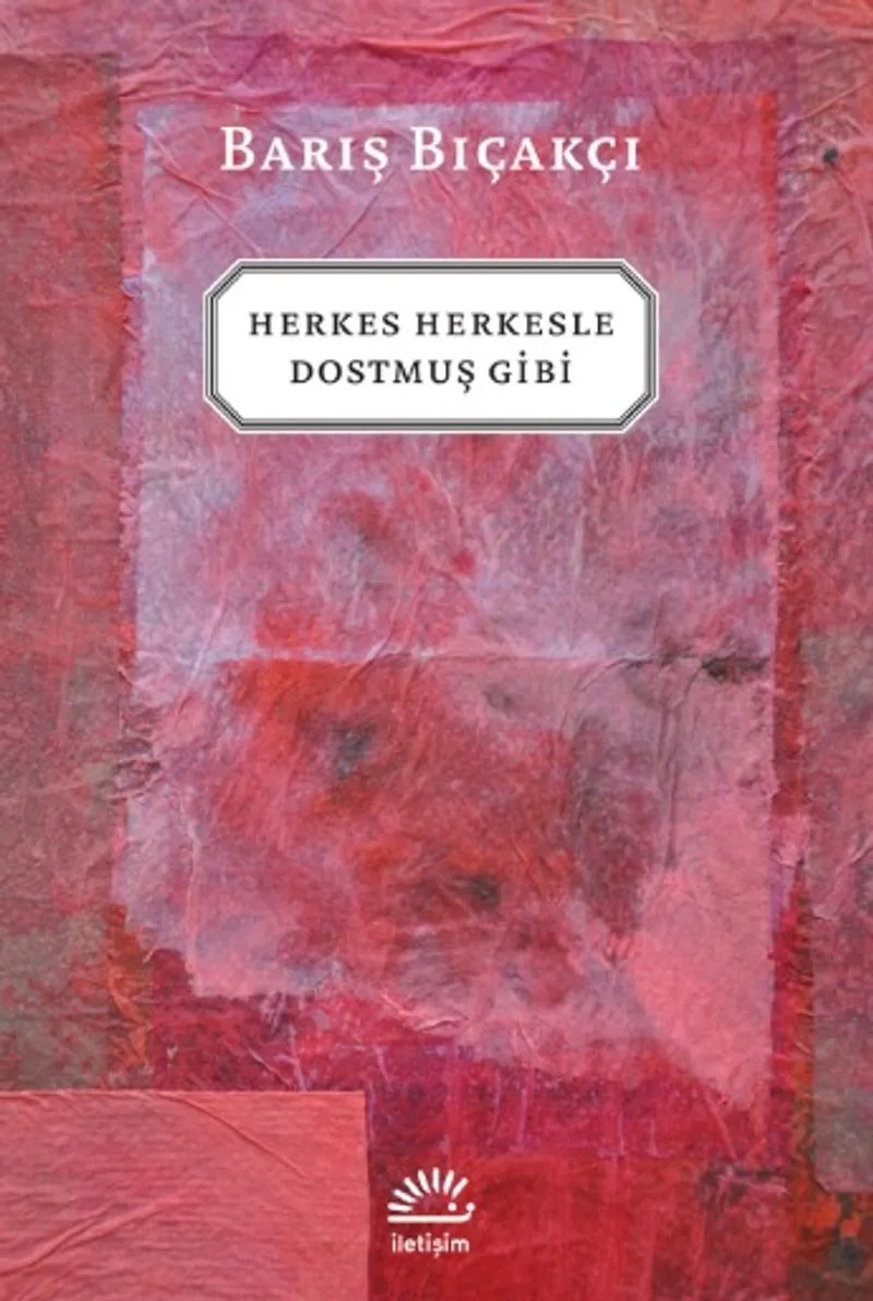 Herkes Herkesle Dostmuş Gibi...