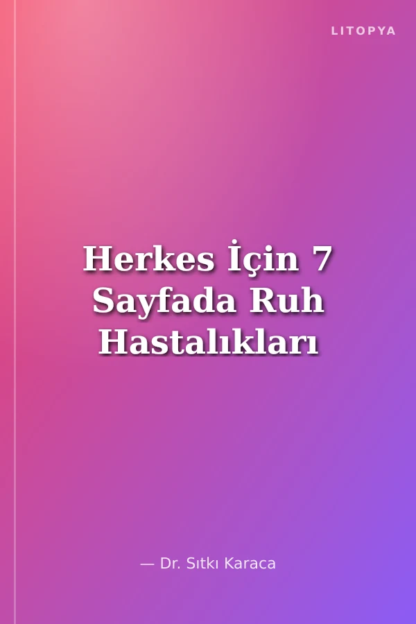 Herkes İçin 7 Sayfada Ruh Hastalıkları