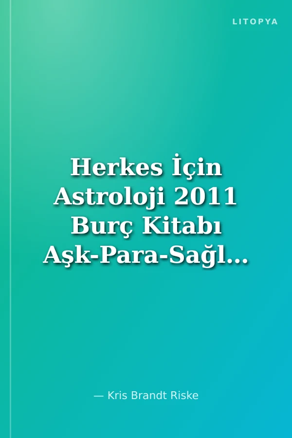 Herkes İçin Astroloji 2011 Burç Kitabı Aşk-Para-Sağlık