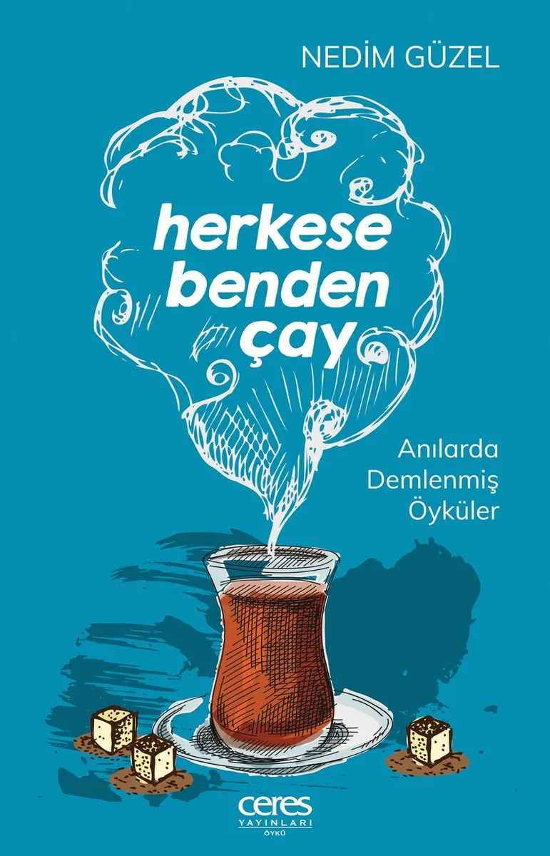 Herkese Benden Çay Anılarda Demlenmiş Öyküler
