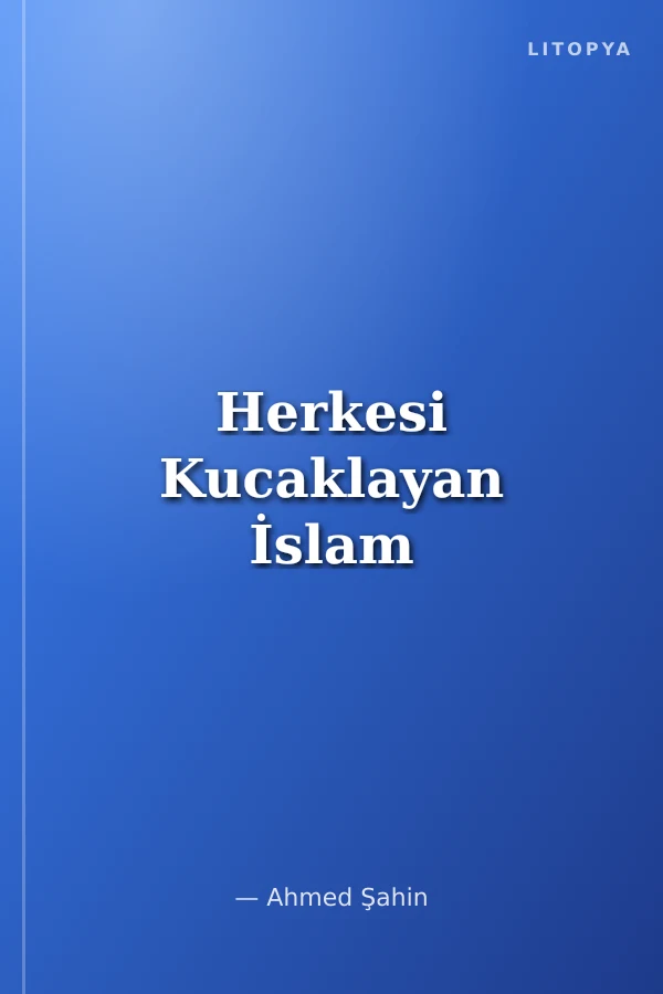 Herkesi Kucaklayan İslam