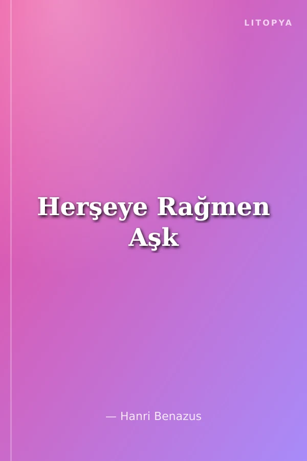 Herşeye Rağmen Aşk
